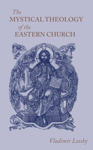 The Mystical Theology of the Eastern Church - Vladimir Lossky