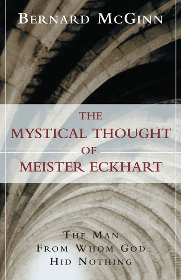 The Mystical Thought of Meister Eckhart - Bernard McGinn