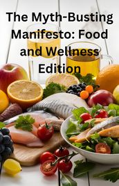 The Myth-Busting Manifesto: Food and Wellness Edition