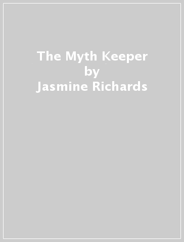 The Myth Keeper - Jasmine Richards