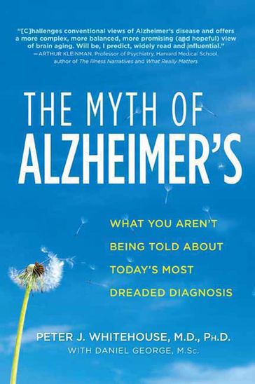 The Myth of Alzheimer's - M.Sc. Daniel George - M.D. Peter J. Whitehouse