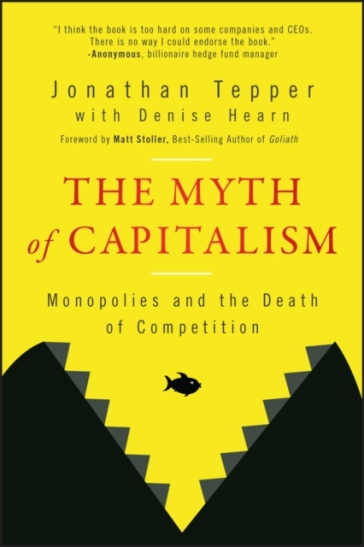 The Myth of Capitalism - Jonathan Tepper