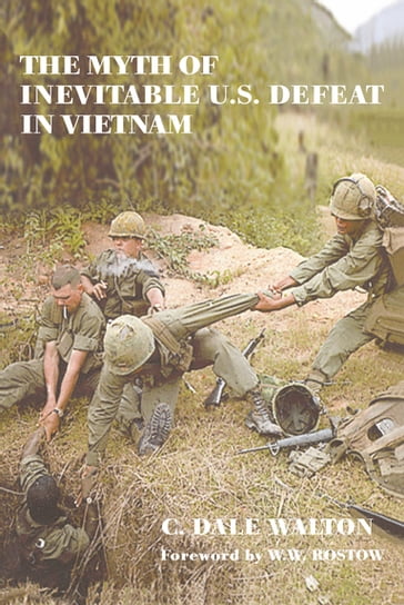 The Myth of Inevitable US Defeat in Vietnam - Dale Walton
