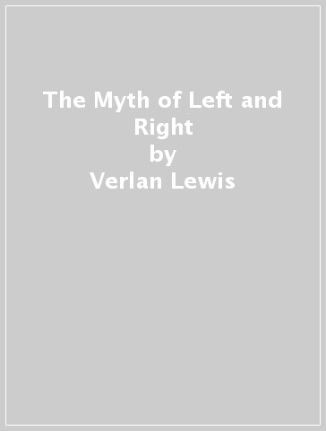 The Myth of Left and Right - Verlan Lewis - Hyrum Lewis
