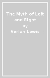 The Myth of Left and Right