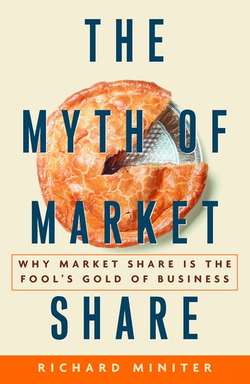 The Myth of Market Share - Richard Miniter