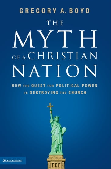 The Myth of a Christian Nation - Gregory A. Boyd