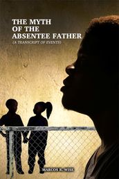 The Myth of the Absentee Father