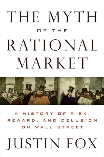 The Myth of the Rational Market - Justin Fox