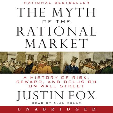 The Myth of the Rational Market - Justin Fox