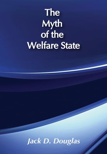 The Myth of the Welfare State - Jack D. Douglas