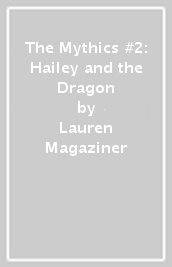 The Mythics #2: Hailey and the Dragon