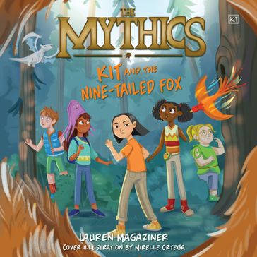 The Mythics #3: Kit and the Nine-Tailed Fox - Lauren Magaziner