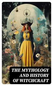 The Mythology and History of Witchcraft