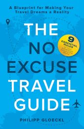 The NO EXCUSE Travel Guide