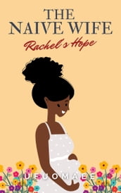 The Naive Wife: Rachel s Hope