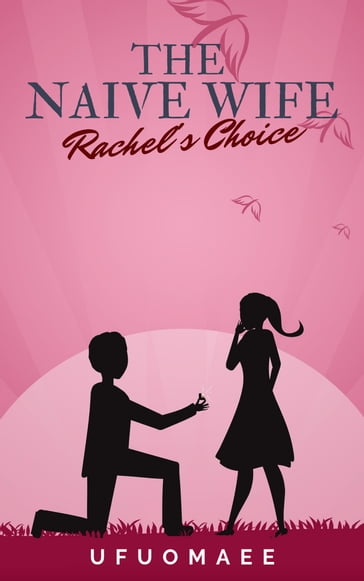 The Naive Wife: Rachel's Choice - Ufuomaee