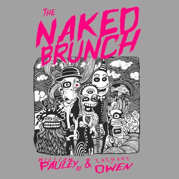 The Naked Brunch - William Pauley III - Zachary T. Owen