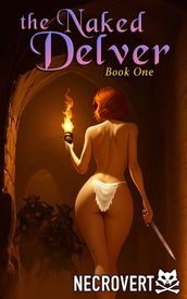 The Naked Delver: Book One