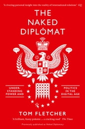 The Naked Diplomat: Understanding Power and Politics in the Digital Age