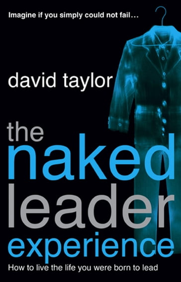 The Naked Leader Experience - David Taylor