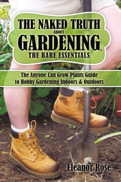 The Naked Truth About Gardening, the Bare Essentials