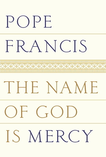 The Name of God Is Mercy - Francis Pope