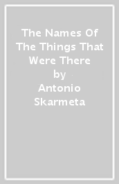 The Names Of The Things That Were There