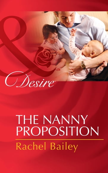 The Nanny Proposition (Mills & Boon Desire) - Rachel Bailey