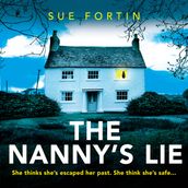 The Nanny s Lie: An absolutely gripping dark and twisty psychological thriller