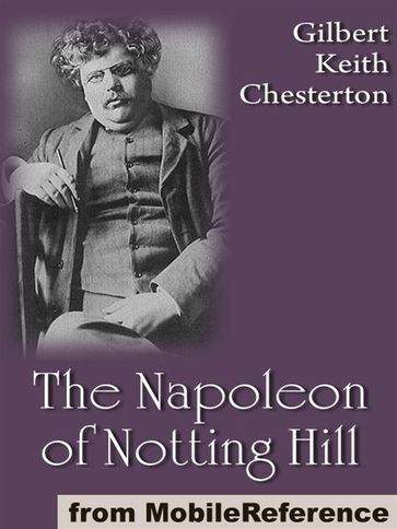 The Napoleon Of Notting Hill (Mobi Classics) - G. K. (Gilbert Keith) Chesterton