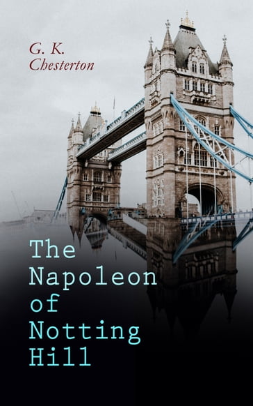 The Napoleon of Notting Hill - G. K. Chesterton