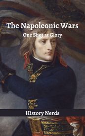 The Napoleonic Wars: One Shot at Glory