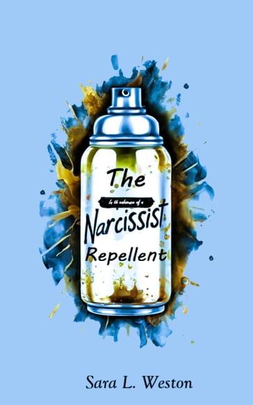 The Narcissist Repellent - Sara L. Weston