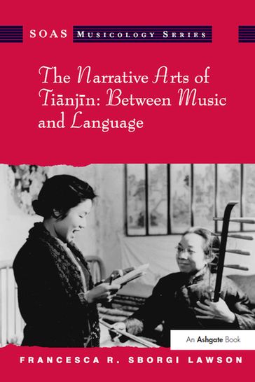The Narrative Arts of Tianjin: Between Music and Language - Francesca R. Sborgi Lawson