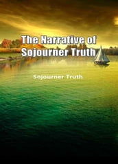 The Narrative Of Sojourner Truth