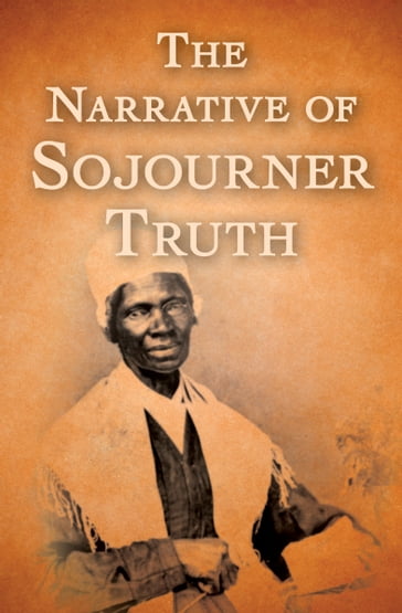 The Narrative of Sojourner Truth - Sojourner Truth