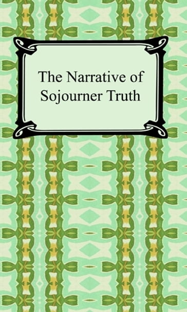 The Narrative of Sojourner Truth - Sojourner Truth