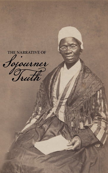 The Narrative of Sojourner Truth - Sojourner Truth