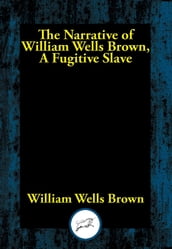 The Narrative of William Wells Brown, A Fugitive Slave