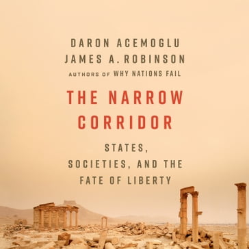 The Narrow Corridor - Daron Acemoglu - James A. Robinson