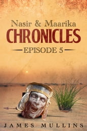 The Nasir and Maarika Chronicles Episode V