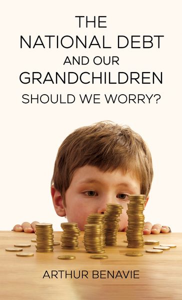 The National Debt and Our Grandchildren: Should We Worry? - Arthur Benavie