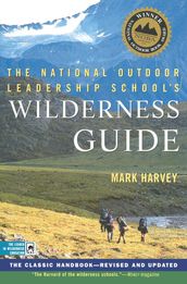 The National Outdoor Leadership School s Wilderness Guide