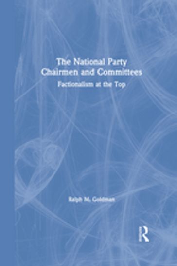 The National Party Chairmen and Committees - Andrew Goldman