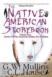 The Native American Story Book Volume Four - Stories Of The American Indians For Children