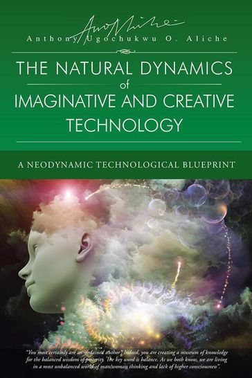 The Natural Dynamic of Imaginative and Creative Technology - Anthony Ugochukwu O. Aliche