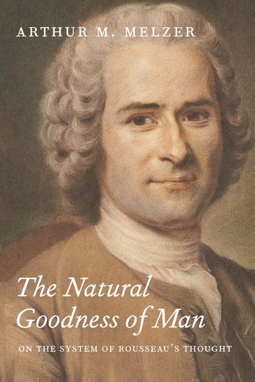 The Natural Goodness of Man - Arthur M. Melzer