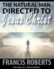 The Natural Man Directed to Jesus Christ