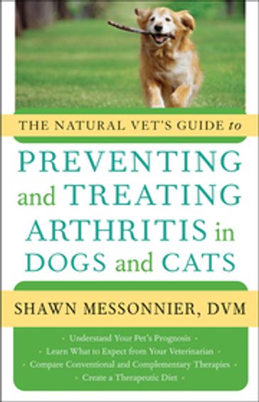 The Natural Vet's Guide to Preventing and Treating Arthritis in Dogs and Cats - DVM Shawn Messonnier